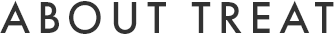 ABOUT TREAT